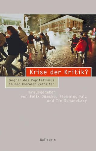 Krise der Kritik?: Gegner des Kapitalismus im neoliberalen Zeitalter (Beiträge zur Geschichte des 20. Jahrhunderts)