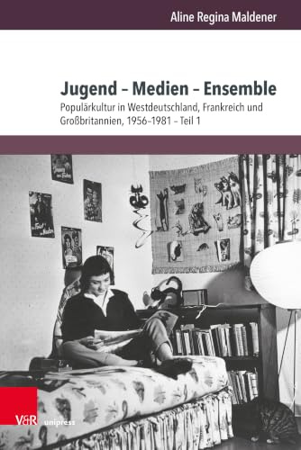 Jugend – Medien – Ensemble: Populärkultur in Westdeutschland, Frankreich und Großbritannien, 1956-1981