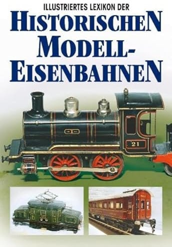 Illustriertes Lexikon der historischen Modelleisenbahnen