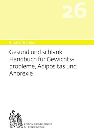 Bircher-Benner 26 Gesund und Schlank: Handbuch für Gewichtsprobleme, Adipositas und Anorexie