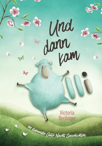 Und dann kam Olli. 14 liebevolle Gute Nacht Geschichten: Ein Vorlesebuch ab 4 Jahre mit Vorlesegeschichten für Kinder im Farbdruck.