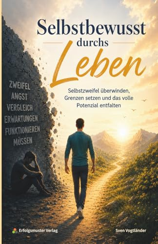 Selbstbewusst durchs Leben: Das Coaching-Handbuch für innere Stärke