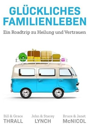 Glückliches Familienleben: Ein Roadtrip zu Heilung und Vertrauen