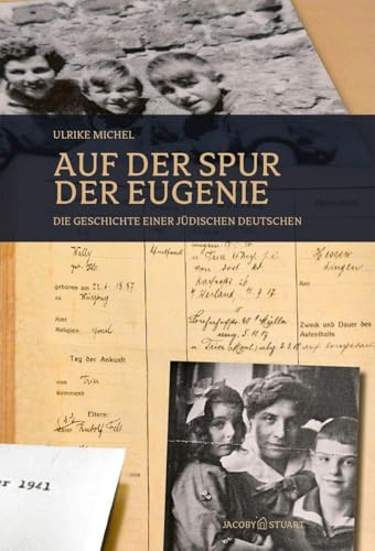 Auf der Spur der Eugenie: Die Geschichte einer jüdischen Deutschen