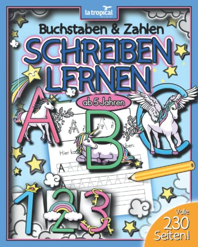 Buchstaben und Zahlen schreiben lernen ab 5 Jahren: Das Zauber-ABC mit Einhörnern und Feen + Zahlen lernen mit Einhörnern von 1-10. Der große ... für die Vorschule und Grundschule, Band 2)