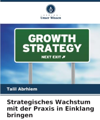 Strategisches Wachstum mit der Praxis in Einklang bringen