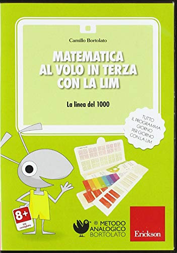 Matematica al volo in terza con la LIM. La linea del 1000 e altri strumenti per il calcolo. CD-ROM