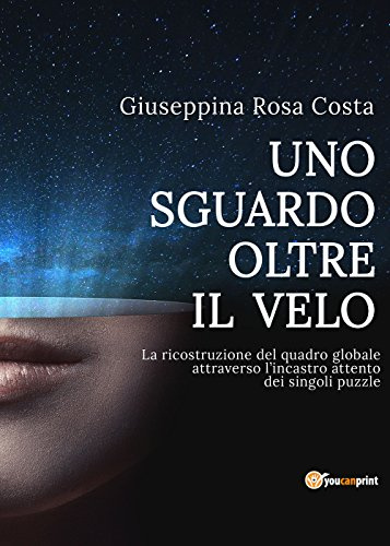 Uno sguardo oltre il velo (Youcanprint Self-Publishing)
