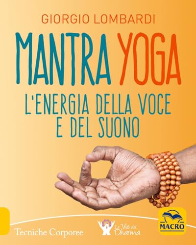 Mantra yoga. L'energia della voce e del suono (Tecniche corporee)