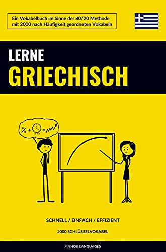 Lerne Griechisch - Schnell / Einfach / Effizient: 2000 Schlüsselvokabel