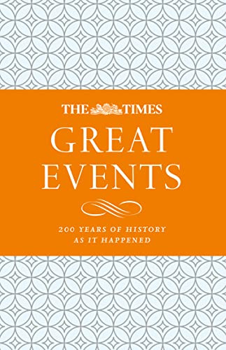 The Times Great Events: 200 Years of History as it Happened