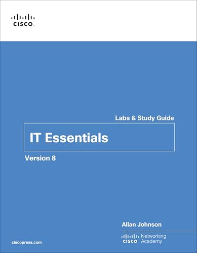 IT Essentials Labs and Study Guide Version 8: Labs & Study Guide (Companion Guide)