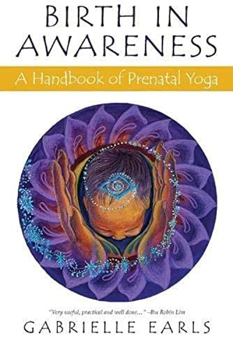 Birth in Awareness: A handbook of prenatal yoga