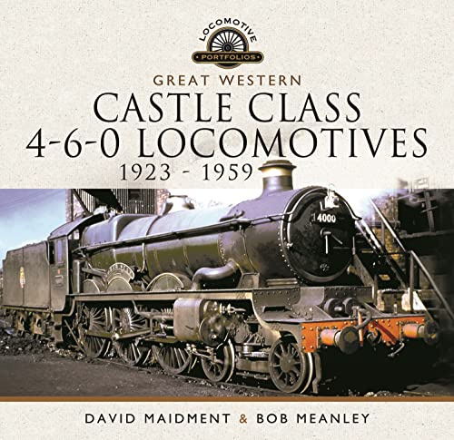 Great Western Castle Class 4-6-0 Locomotives 1923 - 1959 (Locomotive Portfolio)