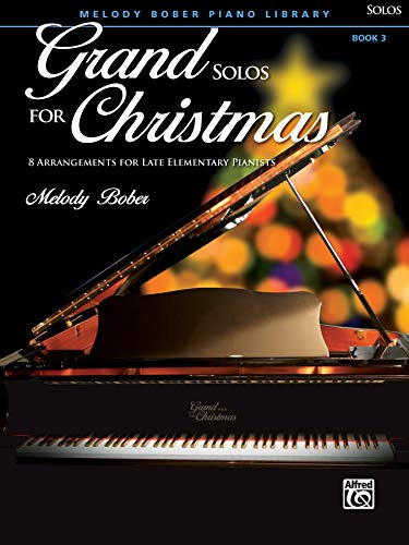 Grand Solos for Christmas, Book 3: 8 Arrangements for Late Elementary Pianists (Melody Bober Piano Library, Band 3)