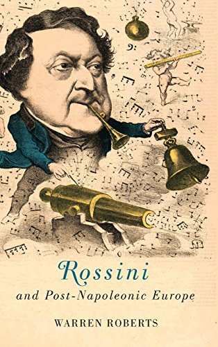 Rossini and Post-Napoleonic Europe (Eastman Studies in Music, Band 126)