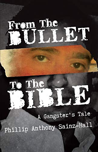 From The Bullet To The Bible: A Gangster's Tale: Volume 1