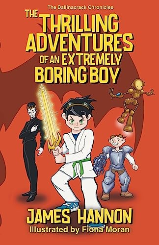 The Thrilling Adventures of an Extremely Boring Boy: 1 (The Ballinacrack Chronicles)