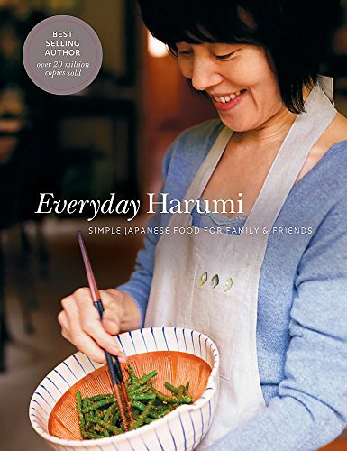 Everyday Harumi: Simple Japanese Food for Family & Friends