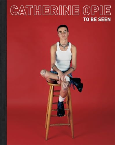 Catherine Opie: To Be Seen