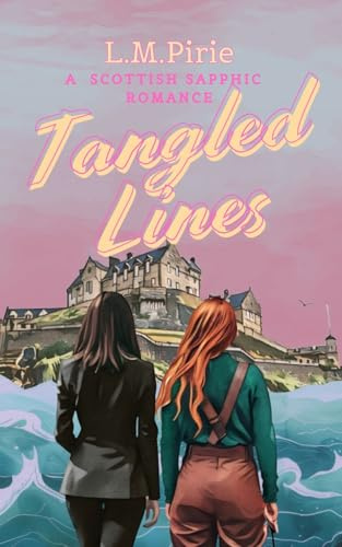 Tangled Lines: A Hilarious Highland Sapphic Romance Full of Heart - Slow-Burn (A Tangled Romance Series, Band 1)