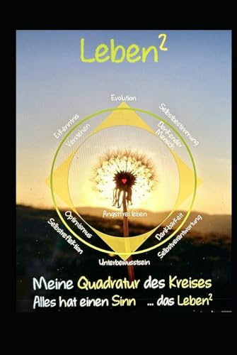 Leben^2: Meine Quadratur des Kreises