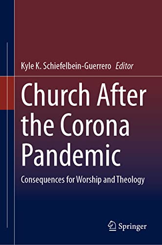 Church After the Corona Pandemic: Consequences for Worship and Theology