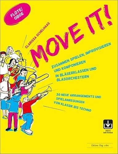 Move it! - Flöte/Oboe: Zusammen spielen, improvisieren und komponieren in Bläserklassen und Blasorchestern