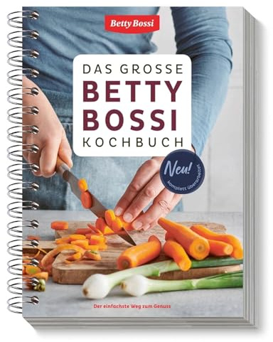 Betty Bossi - Das große Betty Bossi Kochbuch - Der einfache Weg zum Genuss - Umfassendes Nachschlagewerk: Basiswissen immer griffbereit - 190 Grundrezepte und zeitgemäße Lieblingsrezepte