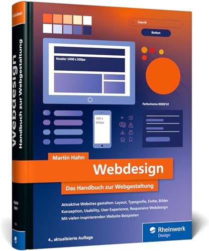 Webdesign: Das neue Handbuch zur Webgestaltung. Alles, was Webdesigner wissen müssen. Mit vielen inspirierenden Beispielen (neue Auflage 2024)