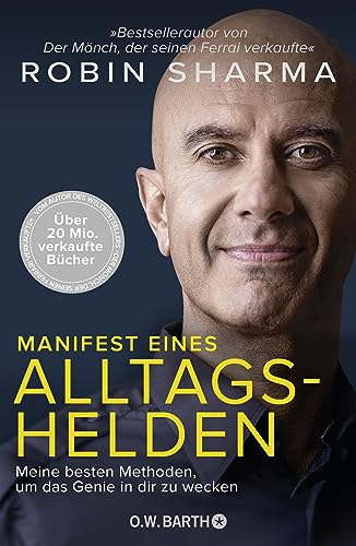 Manifest eines Alltagshelden: Meine besten Methoden, um das Genie in dir zu wecken | Vom Autor des Bestsellers »Der Mönch, der seinen Ferrari verkaufte«