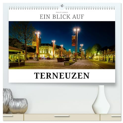 Ein Blick auf Terneuzen (hochwertiger Premium Wandkalender 2026 DIN A2 quer), Kunstdruck in Hochglanz: Terneuzen - Hafenstadt an der Westerschelde (CALVENDO Orte)