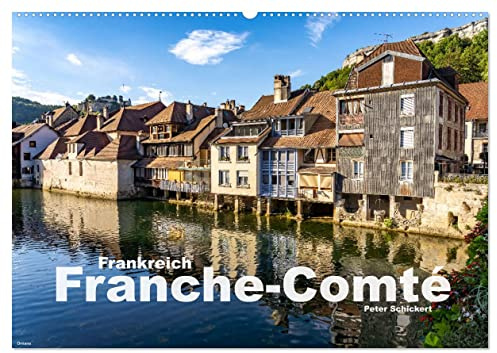 Frankreich - Franche-Comté (Wandkalender 2026 DIN A2 quer), CALVENDO Monatskalender: Die wunderbare aber zu Unrecht noch recht unbekannte Region im Osten Frankreichs. (CALVENDO Orte)