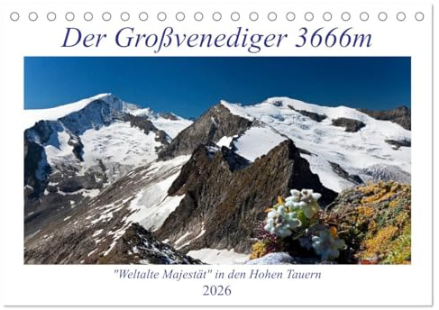 Der Großvenediger 3666m (Tischkalender 2026 DIN A5 quer), CALVENDO Monatskalender: Die schönsten Bilder vom Großvenediger (CALVENDO Natur)