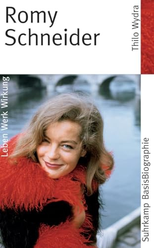 Romy Schneider: Leben, Werk, Wirkung