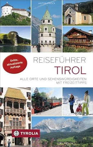 Reiseführer Tirol: Alle Orte und Sehenswürdigkeiten in Nord- und Osttirol. Mit Freizeittipps