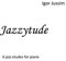 Jazzytude: 6 jazz etudes for piano