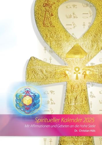 Spiritueller Kalender 2025: Mit Affirmationen und Gebeten an die Hohe Seele