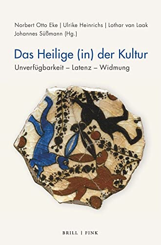 Das Heilige (in) der Kultur: Unverfügbarkeit - Latenz - Widmung