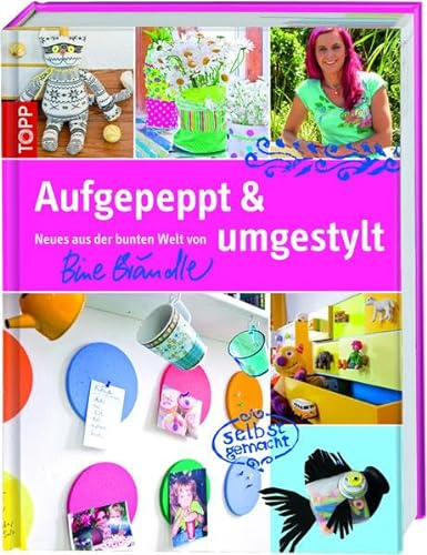 Aufgepeppt & umgestylt: Neues aus der bunten Welt von Bine Brändle