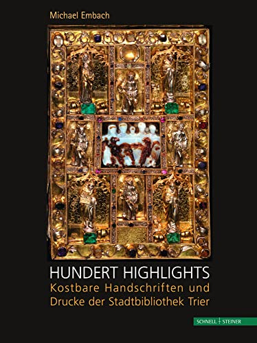 Hundert Highlights: Kostbare Handschriften und Drucke der Stadtbibliothek Trier