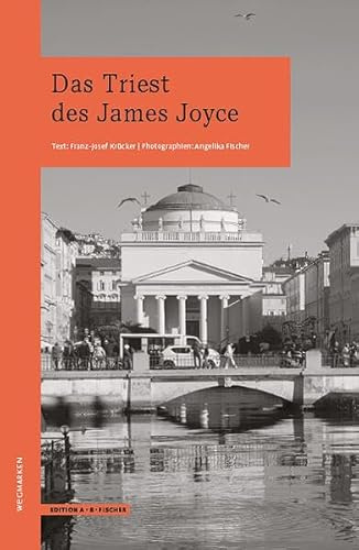 Das Triest des James Joyce: wegmarken (WEGMARKEN. Lebenswege und geistige Landschaften)