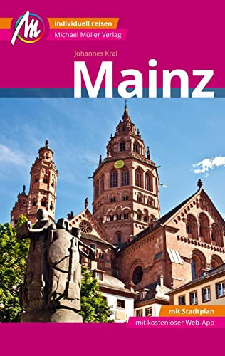 Mainz MM-City Reiseführer Michael Müller Verlag: Individuell reisen mit vielen praktischen Tipps und Web-App mmtravel.com