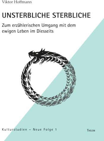 Unsterbliche Sterbliche: Zum erzählerischen Umgang mit dem ewigen Leben im Diesseits (Kulturstudien: Neue Folge)