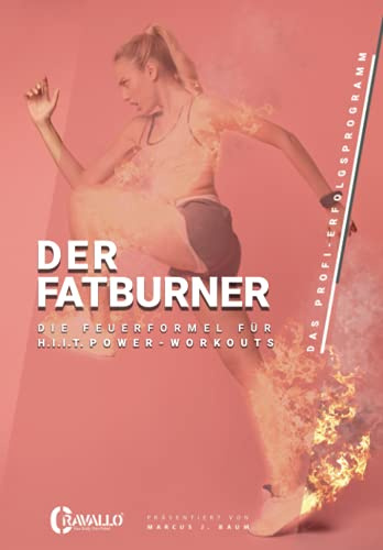 Der Fatburner: die Feuerformel für H. I. I. T. Power Workouts (Damenausgabe)