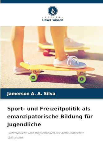 Sport- und Freizeitpolitik als emanzipatorische Bildung für Jugendliche: Widersprüche und Möglichkeiten der demokratischen Volkspolitik