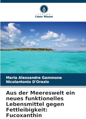 Aus der Meereswelt ein neues funktionelles Lebensmittel gegen Fettleibigkeit: Fucoxanthin