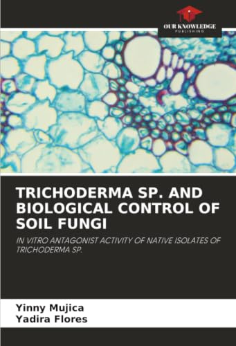 TRICHODERMA SP. AND BIOLOGICAL CONTROL OF SOIL FUNGI: IN VITRO ANTAGONIST ACTIVITY OF NATIVE ISOLATES OF TRICHODERMA SP.