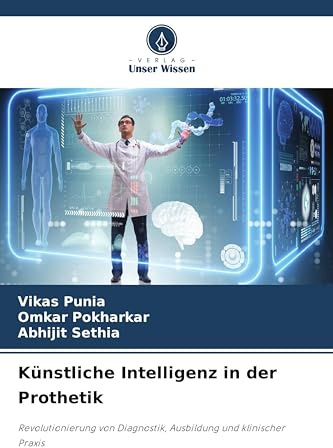 Künstliche Intelligenz in der Prothetik: Revolutionierung von Diagnostik, Ausbildung und klinischer Praxis
