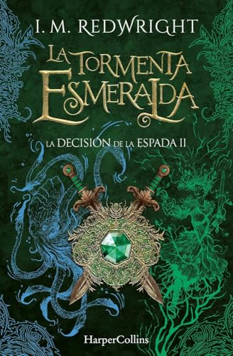 La Tormenta Esmeralda: : - La Decisión de la Espada 2 (La Decisión de la Espada - Fantasía juvenil de acción y aventuras) (HARPER FICCION)